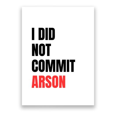 I Did Not Commit Arson Funny Quote Poster