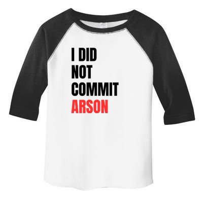 I Did Not Commit Arson Funny Quote Toddler Fine Jersey T-Shirt