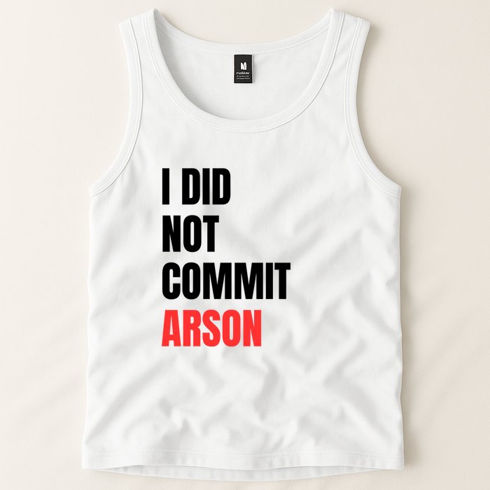 I Did Not Commit Arson Funny Quote Tank Top