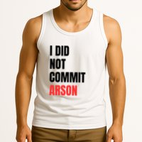 I Did Not Commit Arson Funny Quote Tank Top