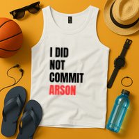 I Did Not Commit Arson Funny Quote Tank Top