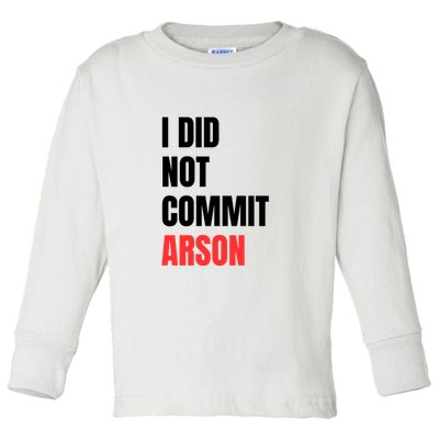 I Did Not Commit Arson Funny Quote Toddler Long Sleeve Shirt