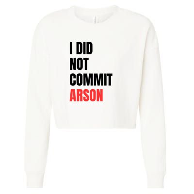 I Did Not Commit Arson Funny Quote Cropped Pullover Crew