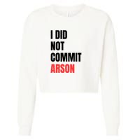 I Did Not Commit Arson Funny Quote Cropped Pullover Crew