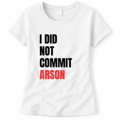 I Did Not Commit Arson Funny Quote Womens T-Shirt