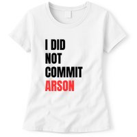 I Did Not Commit Arson Funny Quote Womens T-Shirt
