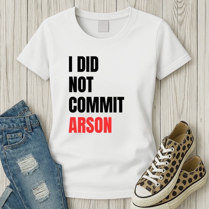 I Did Not Commit Arson Funny Quote Womens T-Shirt