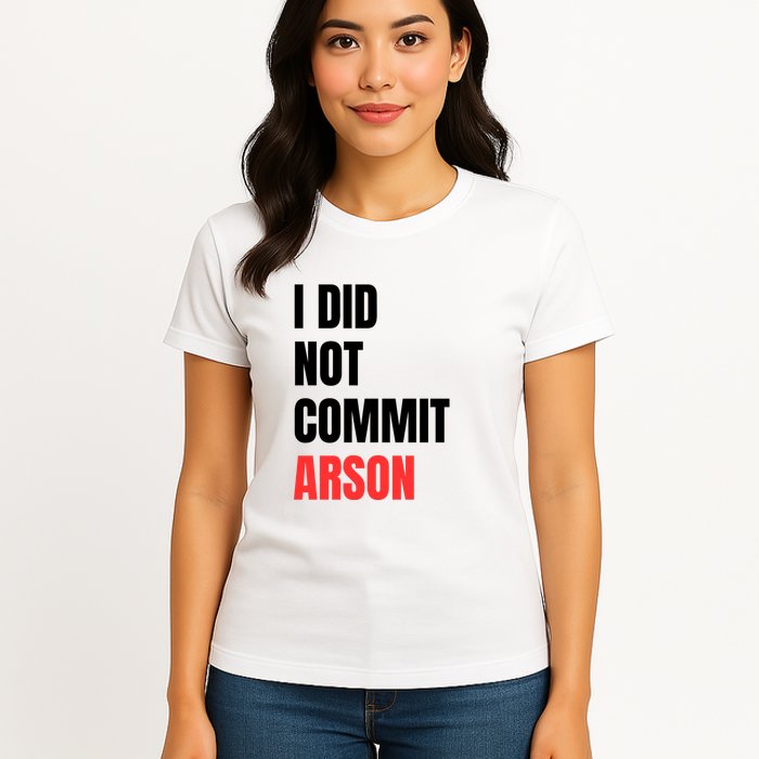 I Did Not Commit Arson Funny Quote Womens T-Shirt
