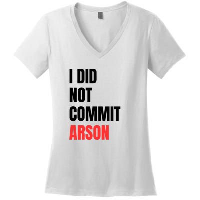 I Did Not Commit Arson Funny Quote Women's V-Neck T-Shirt