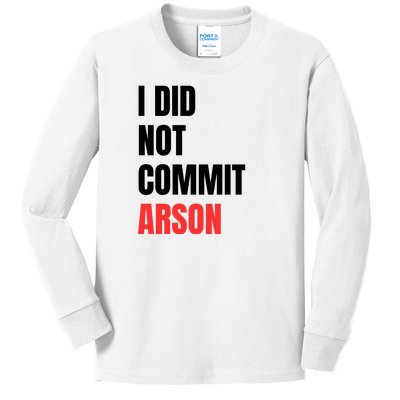 I Did Not Commit Arson Funny Quote Kids Long Sleeve Shirt