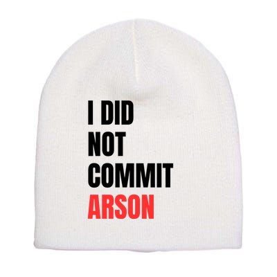 I Did Not Commit Arson Funny Quote Short Acrylic Beanie