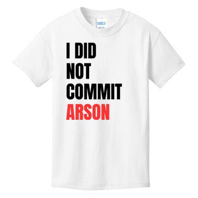 I Did Not Commit Arson Funny Quote Kids T-Shirt