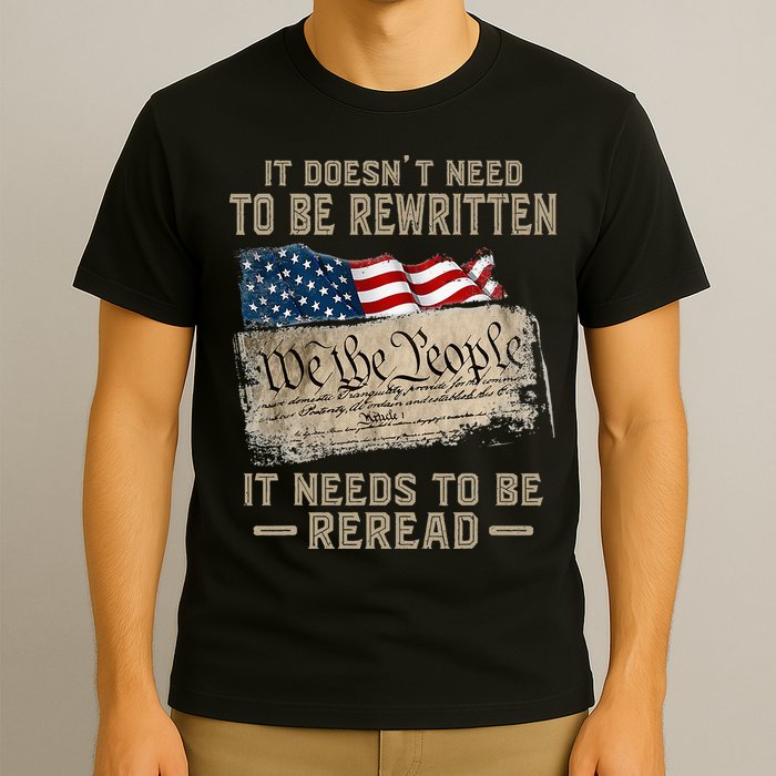 It Doesnt Need To Be Rewritten It Needs To Be Reread T-Shirt