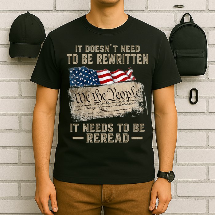 It Doesnt Need To Be Rewritten It Needs To Be Reread T-Shirt
