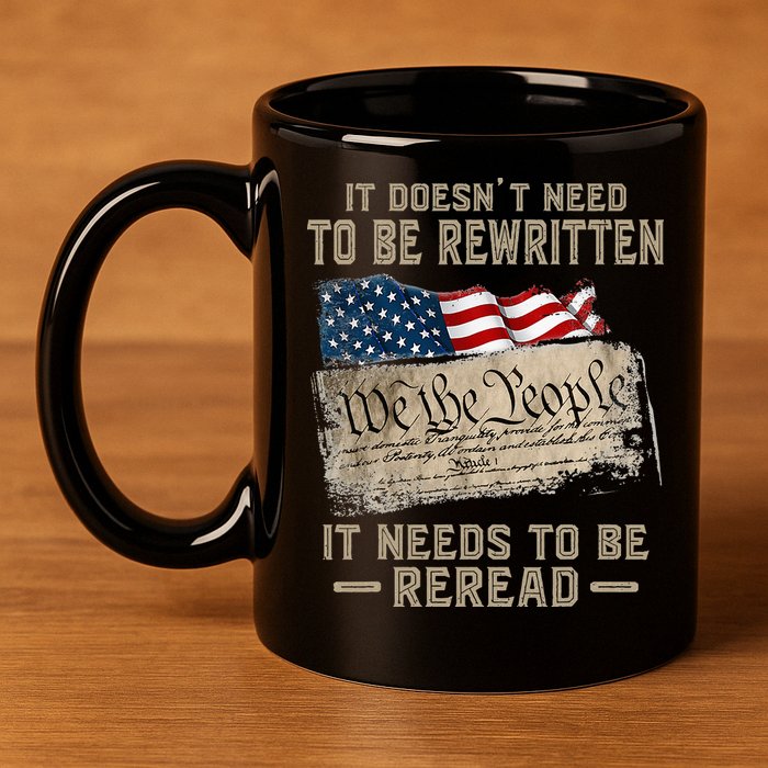 It Doesnt Need To Be Rewritten It Needs To Be Reread 11oz C Handle Ceramic Mug