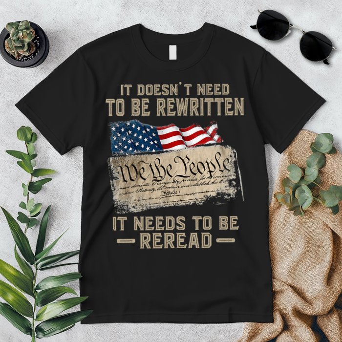 It Doesnt Need To Be Rewritten It Needs To Be Reread Premium T-Shirt