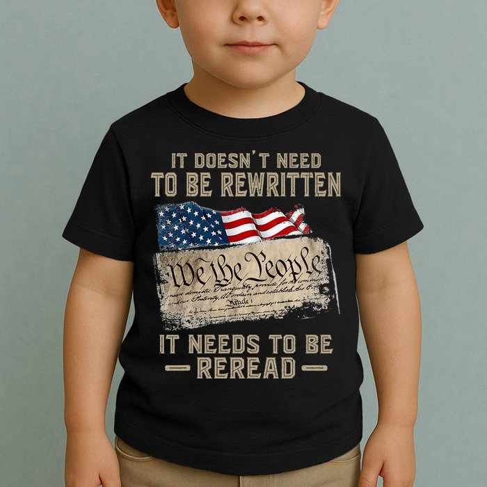 It Doesnt Need To Be Rewritten It Needs To Be Reread Toddler T-Shirt