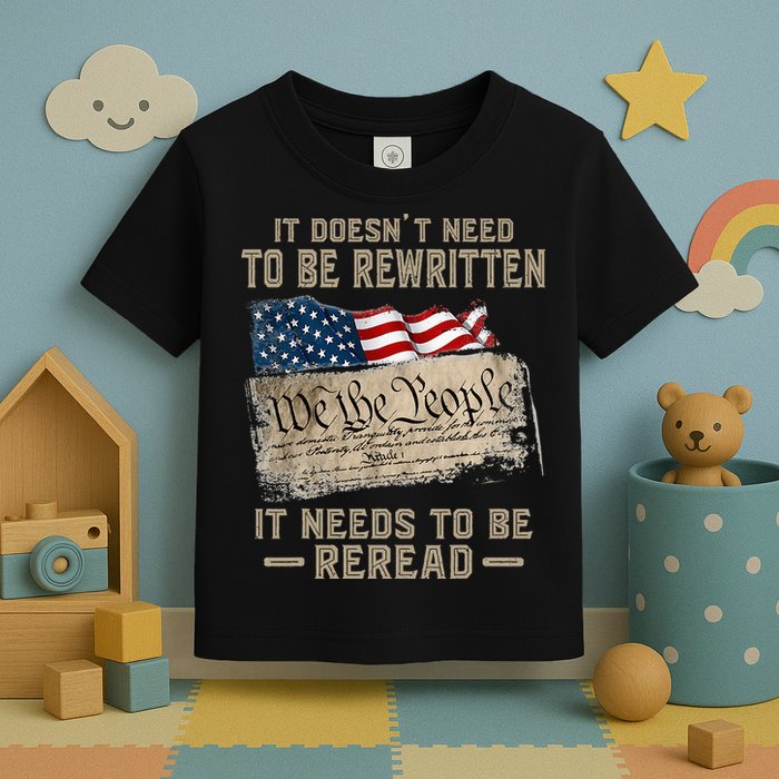 It Doesnt Need To Be Rewritten It Needs To Be Reread Toddler T-Shirt