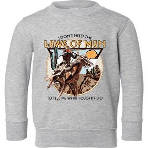 I Dont Need The Laws Of Man Western Costume Toddler Sweatshirt