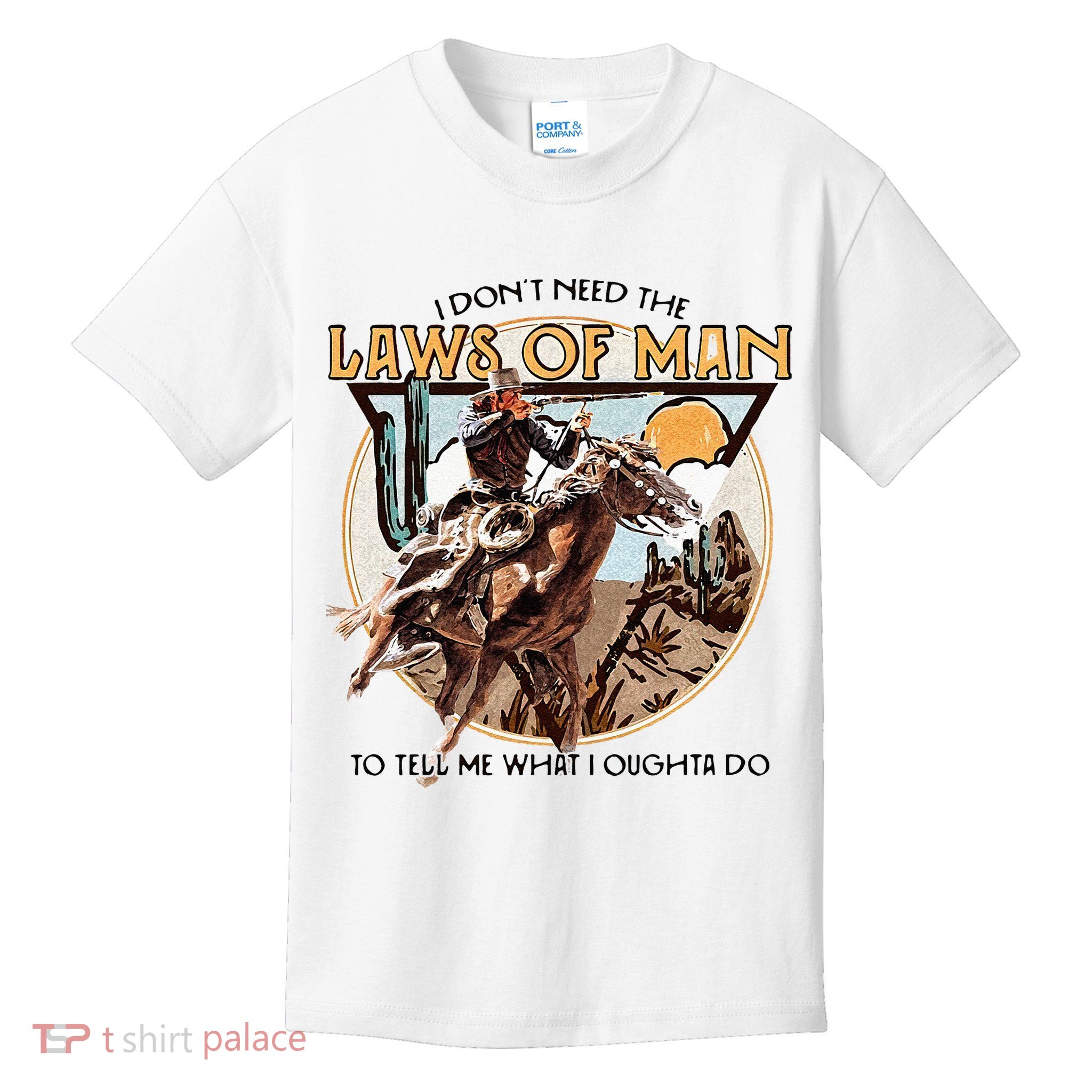 I Dont Need The Laws Of Man Western Costume Kids T-Shirt
