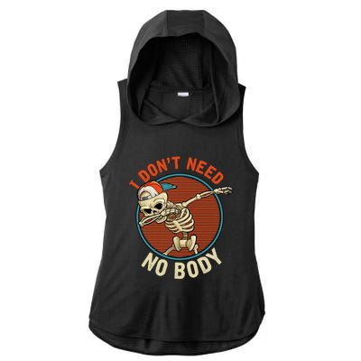 I Dont Need No Body Dabbing Skeleton Funny Halloween Gift Ladies PosiCharge Tri-Blend Wicking Draft Hoodie Tank