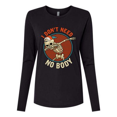 I Dont Need No Body Dabbing Skeleton Funny Halloween Gift Womens Cotton Relaxed Long Sleeve T-Shirt