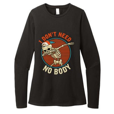 I Dont Need No Body Dabbing Skeleton Funny Halloween Gift Womens CVC Long Sleeve Shirt