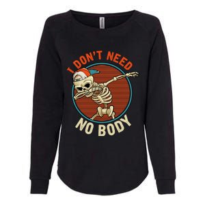 I Dont Need No Body Dabbing Skeleton Funny Halloween Gift Womens California Wash Sweatshirt