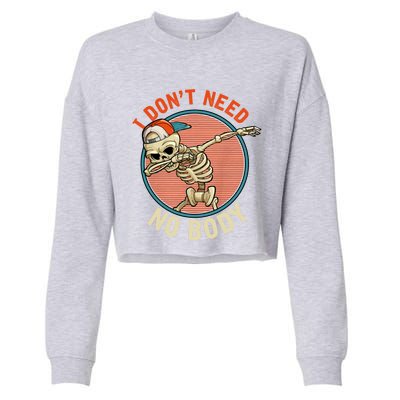 I Dont Need No Body Dabbing Skeleton Funny Halloween Gift Cropped Pullover Crew