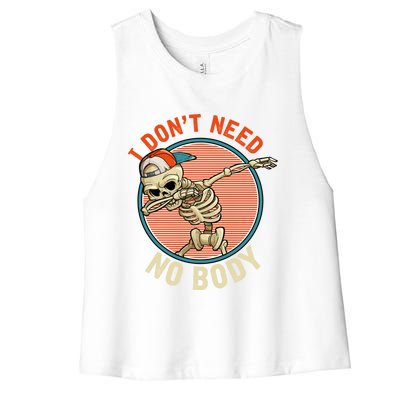 I Dont Need No Body Dabbing Skeleton Funny Halloween Gift Women's Racerback Cropped Tank