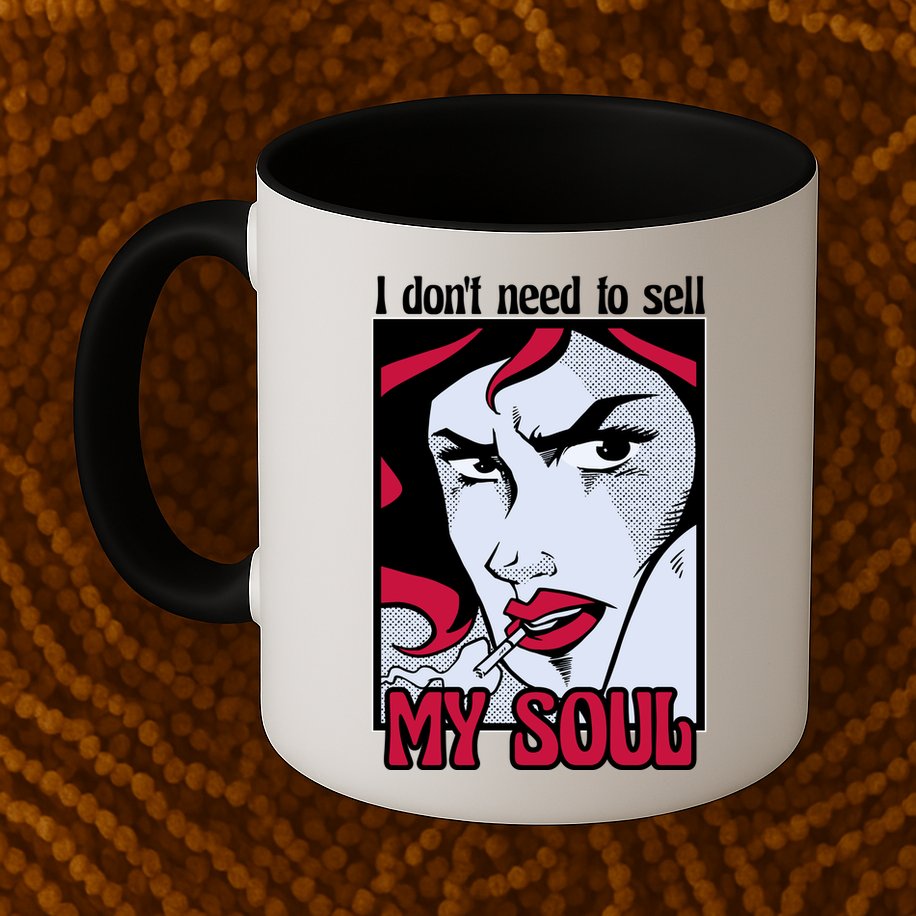 I Don't Need To Sell My Soul Comic Mug