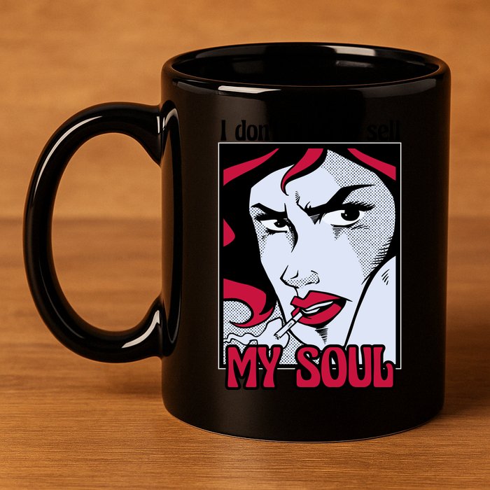 I Don't Need To Sell My Soul Comic 11oz C Handle Ceramic Mug