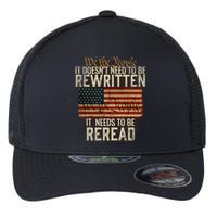 It DoesnT Need To Be Rewritten Constitution We The People Flexfit Unipanel Trucker Cap