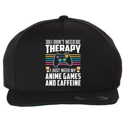 I Dont Need Therapy I Need Anime Games Caffeine Gift Wool Snapback Cap