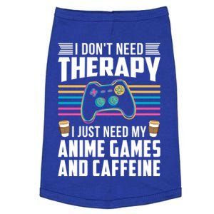 I Dont Need Therapy I Need Anime Games Caffeine Gift Doggie Tank