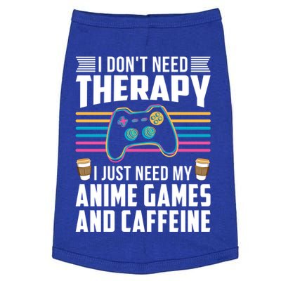 I Dont Need Therapy I Need Anime Games Caffeine Gift Doggie Tank