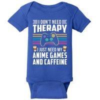 I Dont Need Therapy I Need Anime Games Caffeine Gift Baby Bodysuit