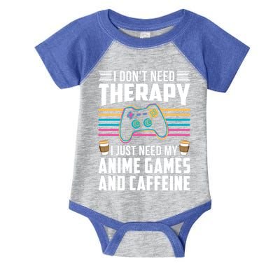 I Dont Need Therapy I Need Anime Games Caffeine Gift Infant Baby Jersey Bodysuit