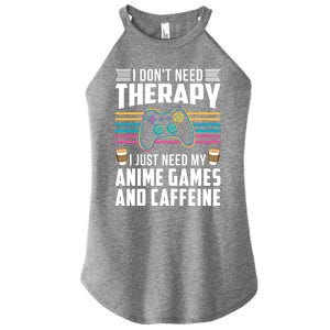 I Dont Need Therapy I Need Anime Games Caffeine Gift Women's Perfect Tri Rocker Tank