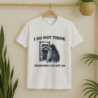 I Do Not Think Therefore Funny Racoon With Mirror T-Shirt