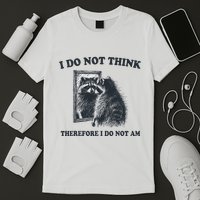 I Do Not Think Therefore Funny Racoon With Mirror T-Shirt