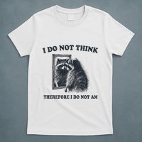 I Do Not Think Therefore Funny Racoon With Mirror T-Shirt