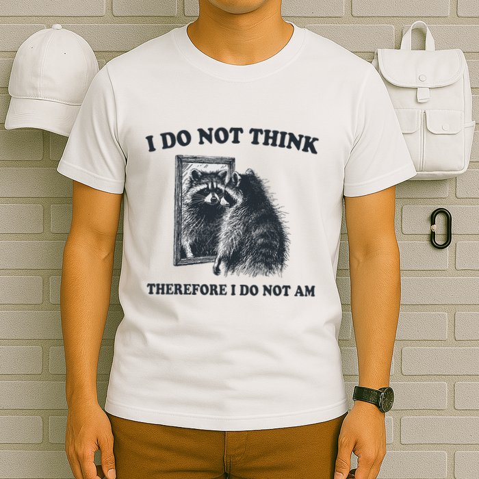 I Do Not Think Therefore Funny Racoon With Mirror T-Shirt