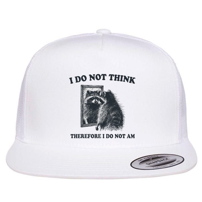 I Do Not Think Therefore Funny Racoon With Mirror Flat Bill Trucker Hat