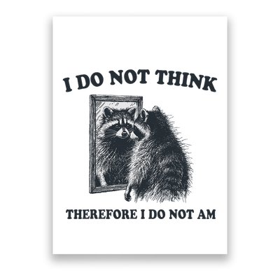 I Do Not Think Therefore Funny Racoon With Mirror Poster