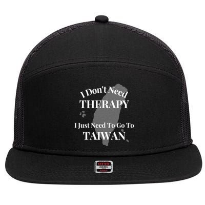 I Dont Need Therapy I Just Need To Go To Taiwan Funny Gift Cute Gift 7 Panel Mesh Trucker Snapback Hat