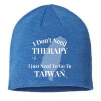 I Dont Need Therapy I Just Need To Go To Taiwan Funny Gift Cute Gift Sustainable Beanie