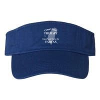 I Dont Need Therapy I Just Need To Go To Taiwan Funny Gift Cute Gift Valucap Bio-Washed Visor