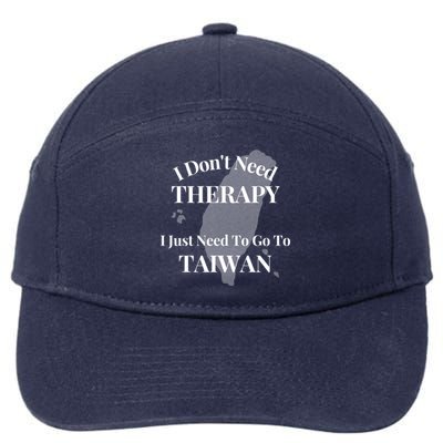 I Dont Need Therapy I Just Need To Go To Taiwan Funny Gift Cute Gift 7-Panel Snapback Hat