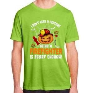 I Dont Need A Costume Pumpkin Firefighter Lover Halloween Gift Adult ChromaSoft Performance T-Shirt